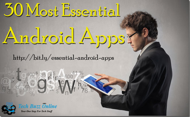 30 Most Essential Android Apps 30 Most Essential Android Apps