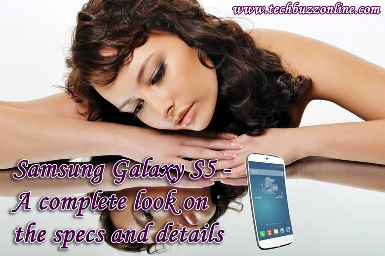 Samsung Galaxy S5 Specs: What To Expect Samsung Galaxy S5 Specs: What To Expect