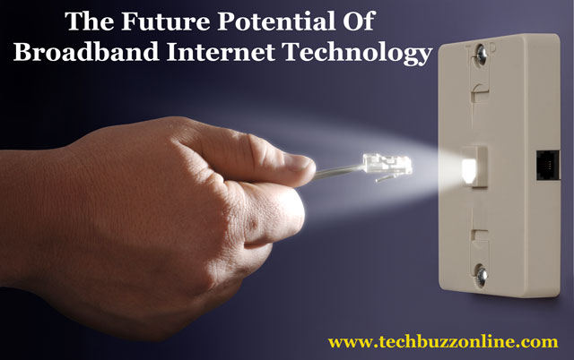 The Future Potential Of Broadband Internet Technology