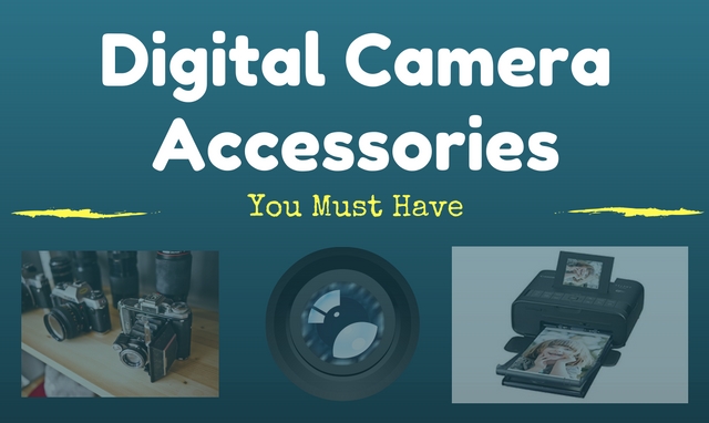 Your Guide To Choosing Digital Camera Accessories