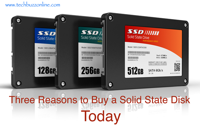 Three Reasons to Buy a Solid State Disk Today