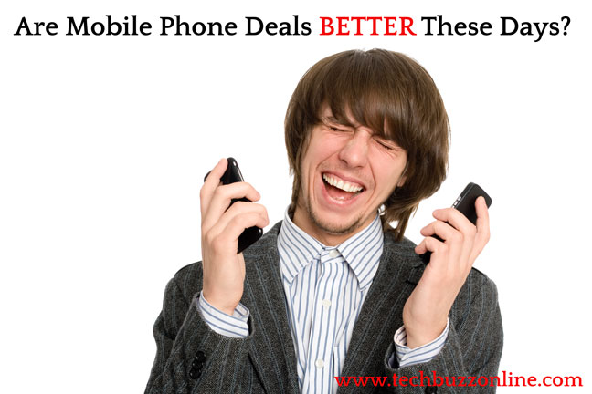 Are Mobile Phone Deals Better These Days?