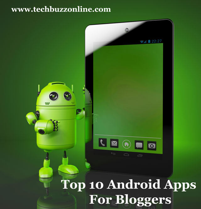 Top 10 Android Apps For Bloggers