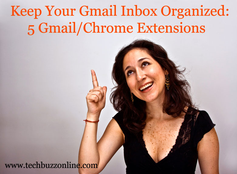 Keep Your Gmail Inbox Organized: 5 Gmail/Chrome Extensions