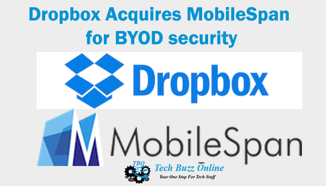 Dropbox Acquires MobileSpan for BYOD security