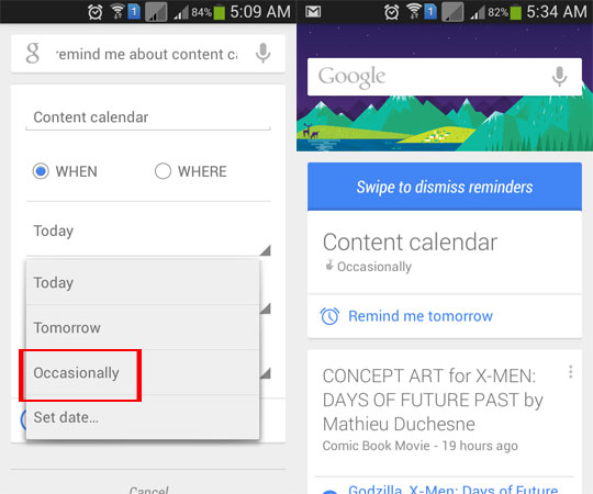 Google Now provides you with occasional(ly) reminder option