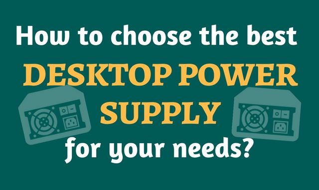 How to pick the best desktop power supply for your needs