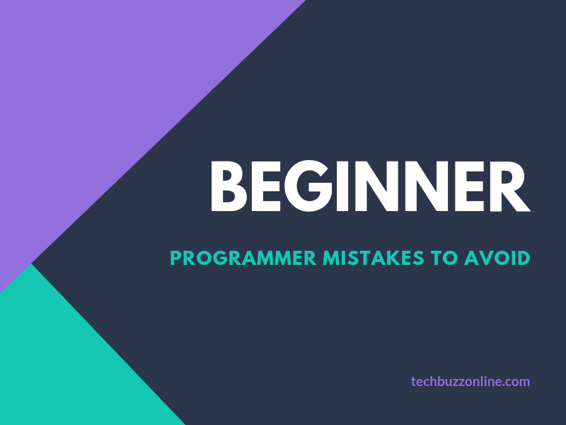 beginner prgrammer mistakes